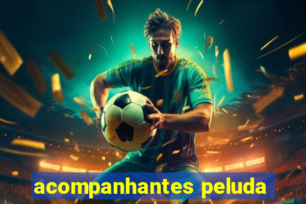 acompanhantes peluda